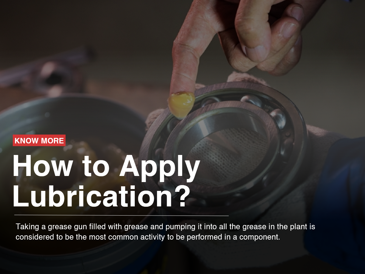 How to Apply Lubrication? How to Apply Lubrication?